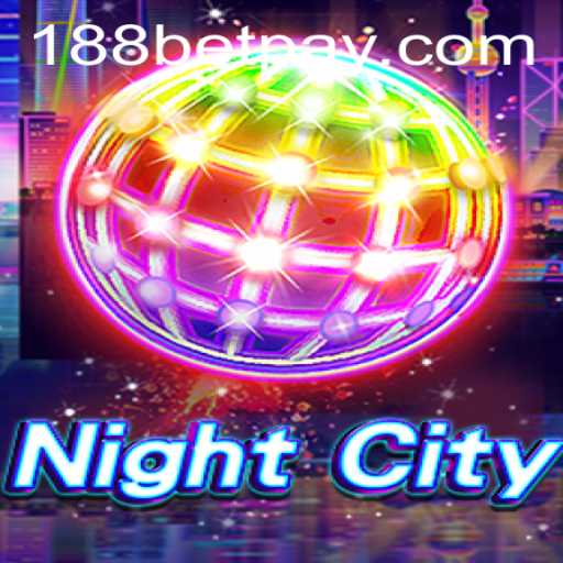 Exploring NightCity: A Thrilling Adventure and Gaming Experience with 188bet